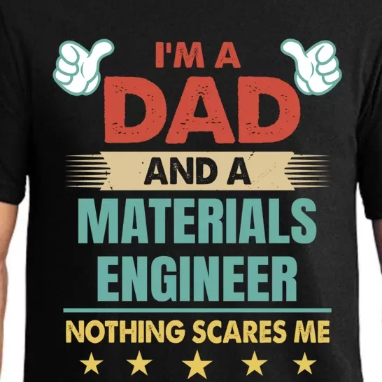 Im A Dad And A Materials Engineer Nothing Scares Me Cool Gift Pajama Set