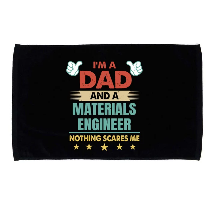 Im A Dad And A Materials Engineer Nothing Scares Me Cool Gift Microfiber Hand Towel