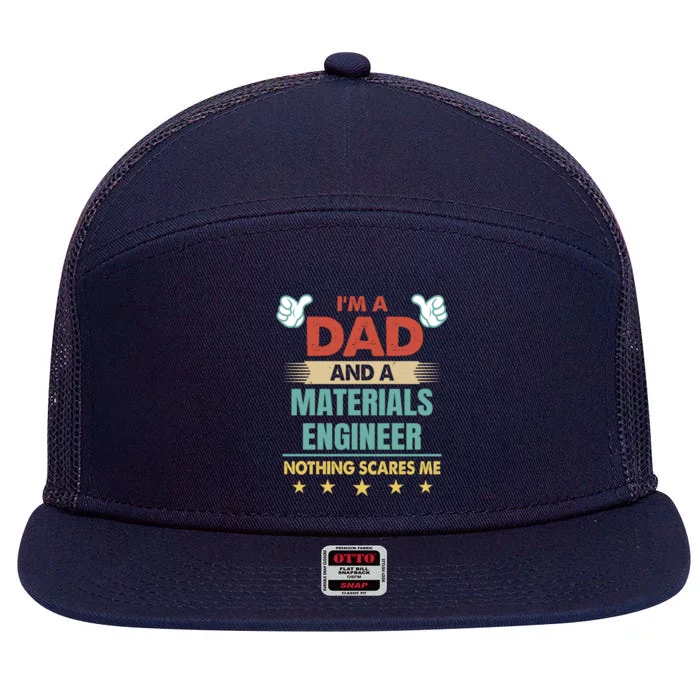 Im A Dad And A Materials Engineer Nothing Scares Me Cool Gift 7 Panel Mesh Trucker Snapback Hat