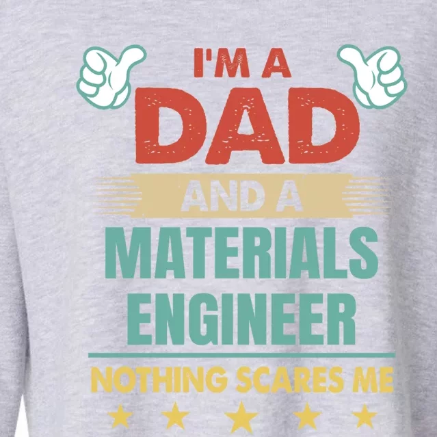 Im A Dad And A Materials Engineer Nothing Scares Me Cool Gift Cropped Pullover Crew