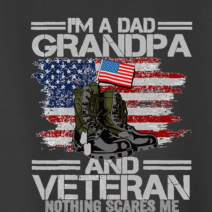 I'm A Dad Grandpa Veteran Nothing Scares me Father's Day Toddler T-Shirt