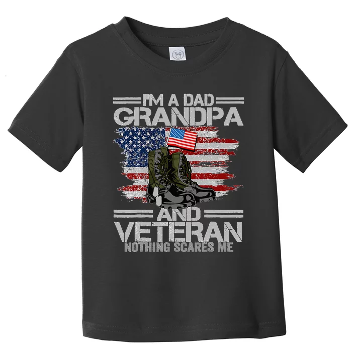 I'm A Dad Grandpa Veteran Nothing Scares me Father's Day Toddler T-Shirt