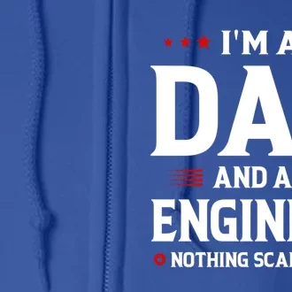 Im A Dad And An Engineer Funny Family Engineer Dad Fathers Gift Full Zip Hoodie