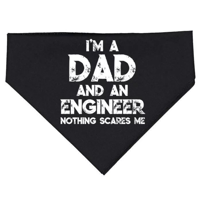 IM A Dad And An Engineer Nothing Scares Me FatherS Day Gift USA-Made Doggie Bandana