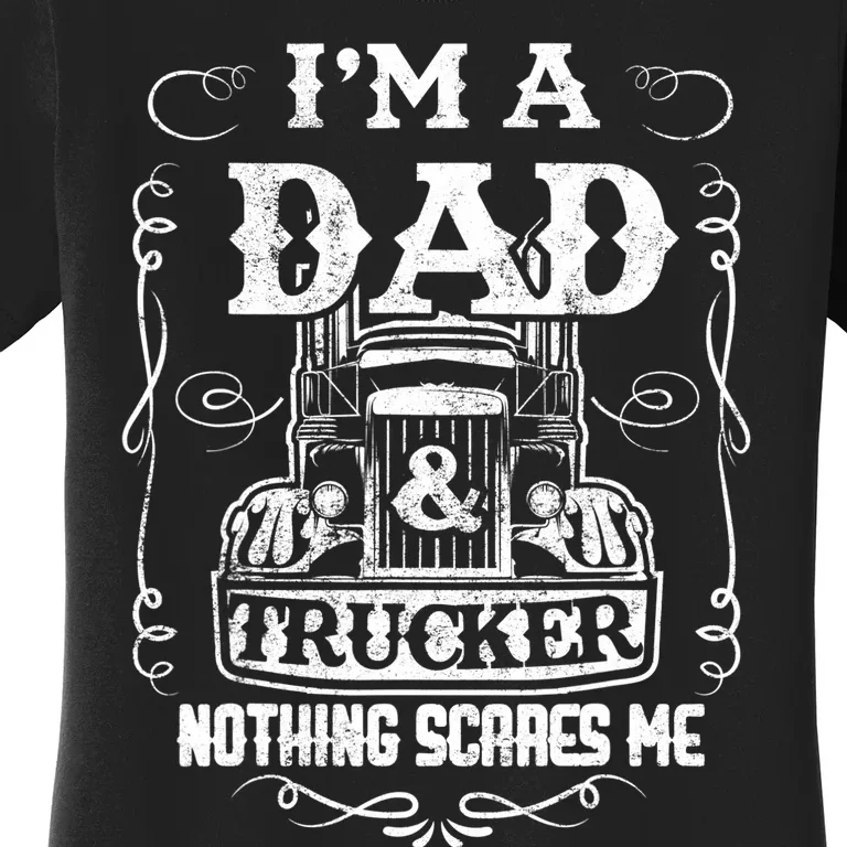 I'm a Dad and Trucker Truck Driver Father Father's Day Gift Women's T-Shirt