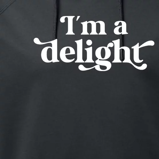 I'm A Delight Funny Saying Retro Performance Fleece Hoodie