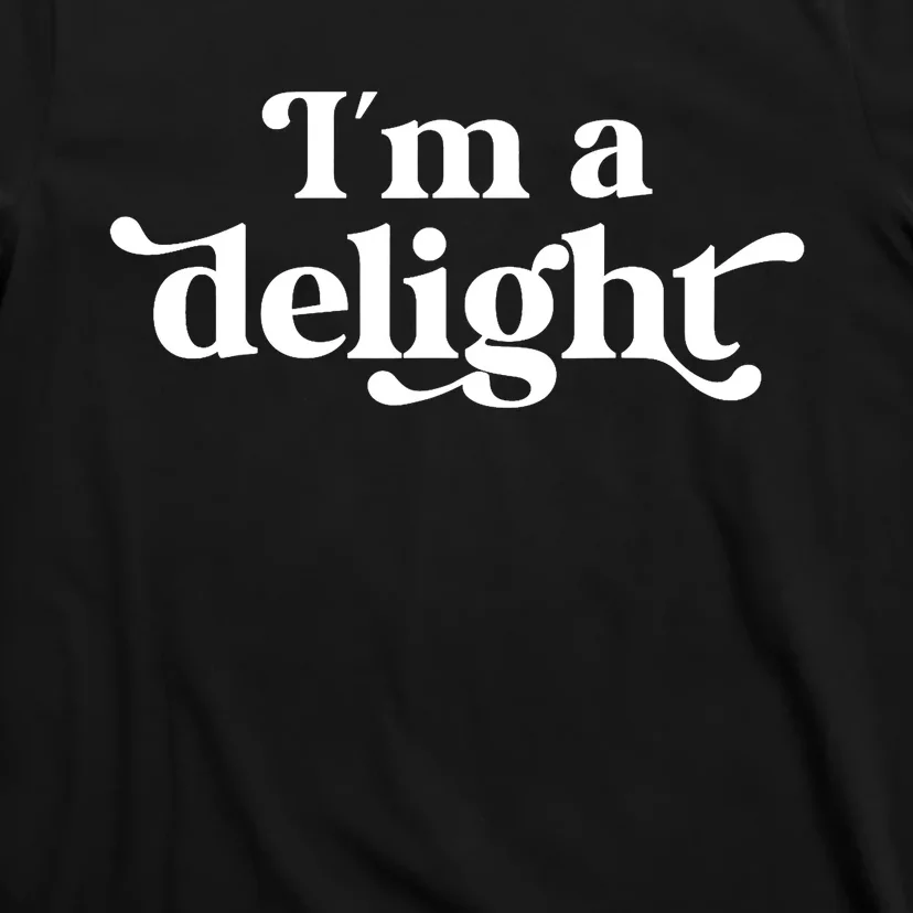 I'm A Delight Funny Saying Retro T-Shirt