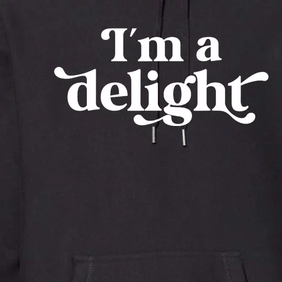 I'm A Delight Funny Saying Retro Premium Hoodie