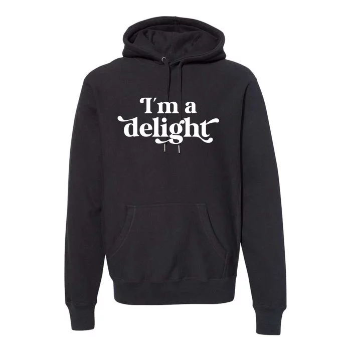 I'm A Delight Funny Saying Retro Premium Hoodie