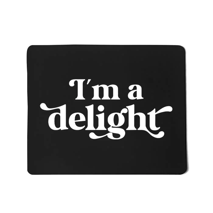 I'm A Delight Funny Saying Retro Mousepad