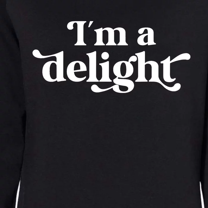 I'm A Delight Funny Saying Retro Womens California Wash Sweatshirt