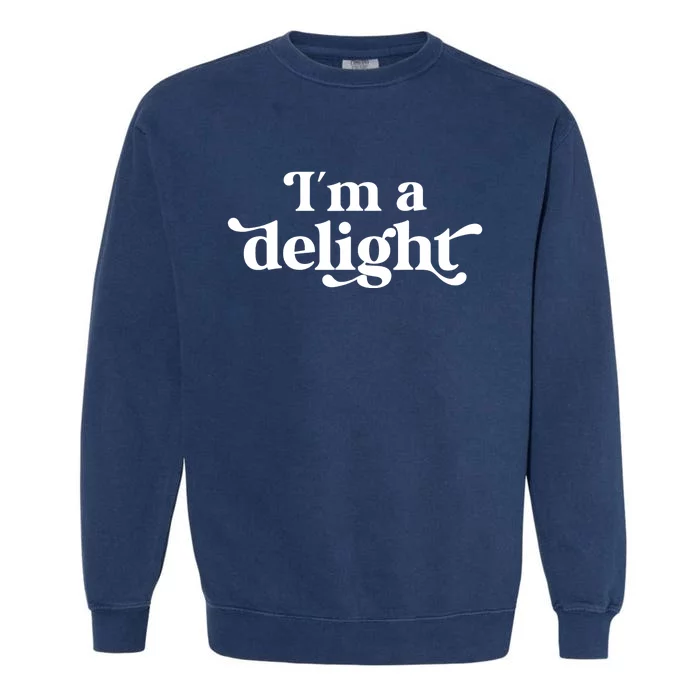 I'm A Delight Funny Saying Retro Garment-Dyed Sweatshirt