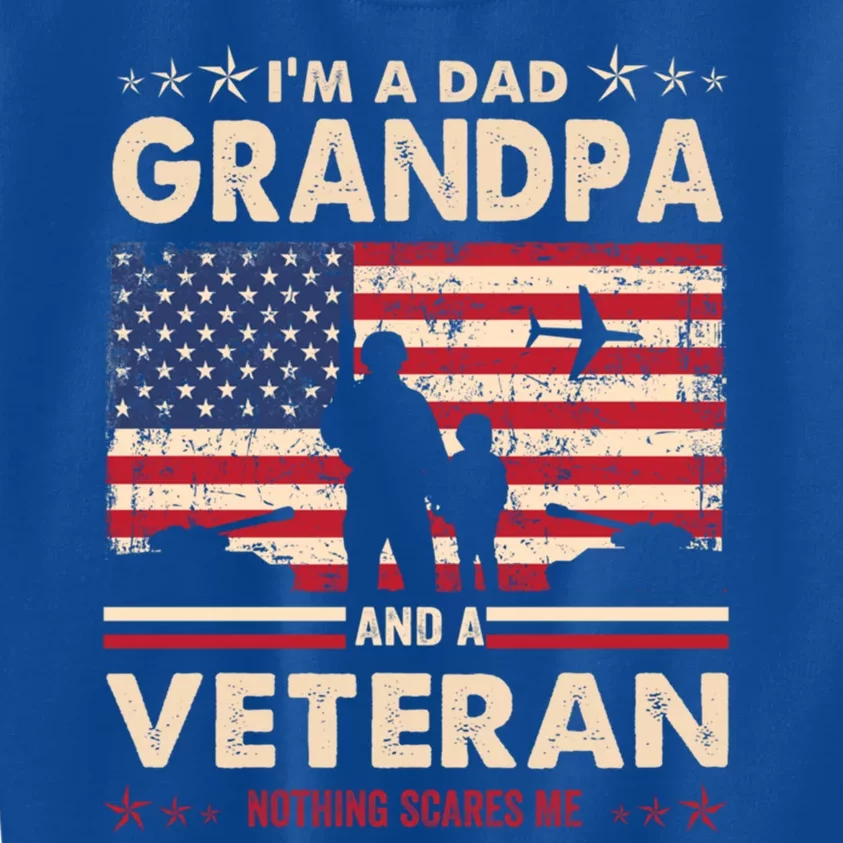 I'm A Dad Grandpa Veteran Nothing Scares Me Usa Flag Papa Gift Kids Sweatshirt