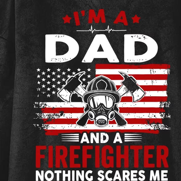 I'm A Dad And A Firefighter Hooded Wearable Blanket