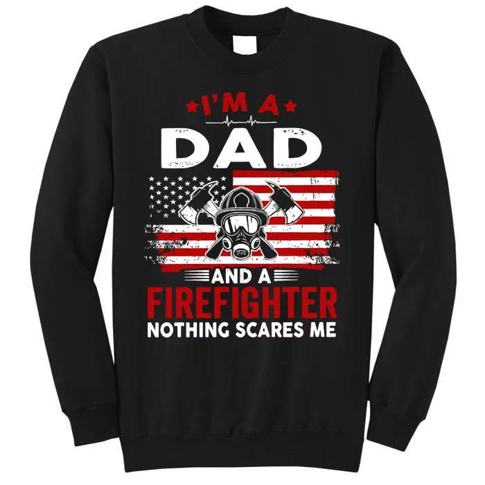 I'm A Dad And A Firefighter Tall Sweatshirt