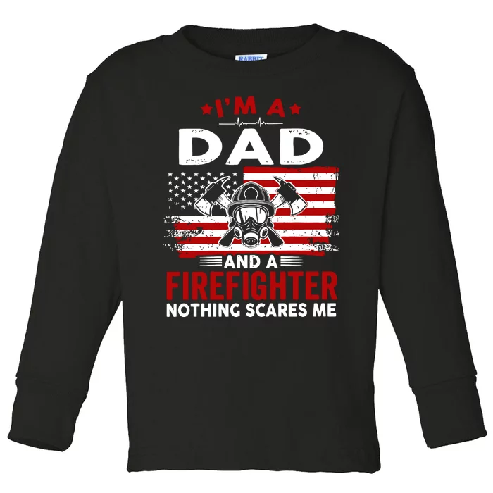 I'm A Dad And A Firefighter Toddler Long Sleeve Shirt