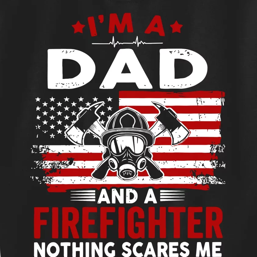 I'm A Dad And A Firefighter Kids Sweatshirt