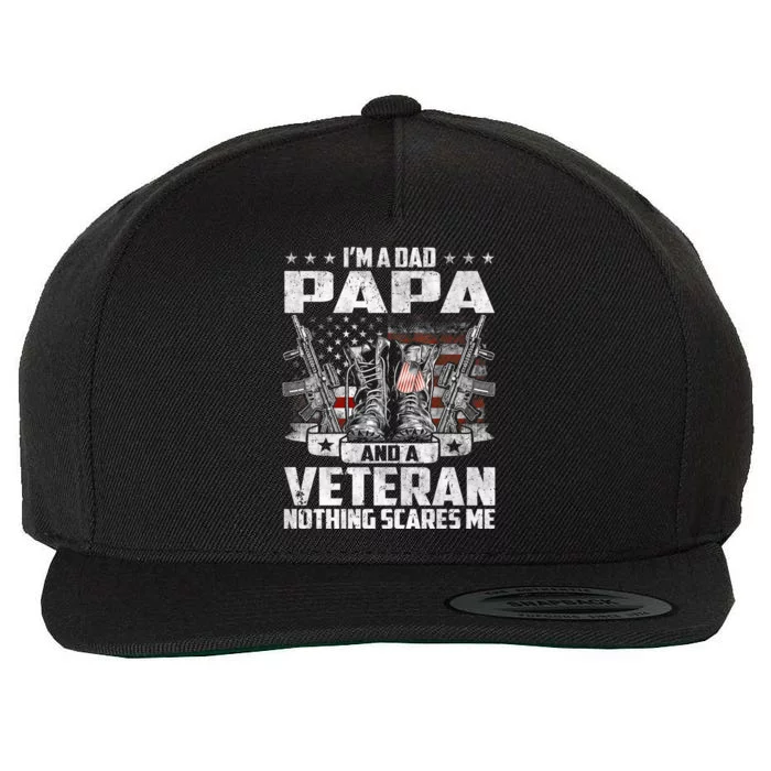 I'm A Dad Papa And A Veteran Nothing Scares Me Fathers Day Gift Wool Snapback Cap