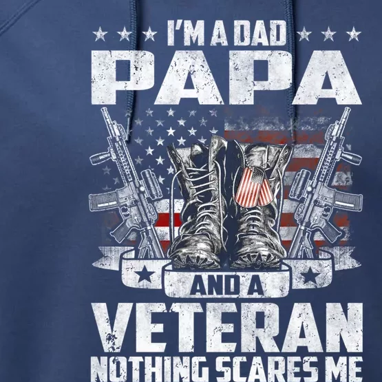 I'm A Dad Papa And A Veteran Nothing Scares Me Fathers Day Gift Performance Fleece Hoodie