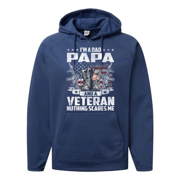 I'm A Dad Papa And A Veteran Nothing Scares Me Fathers Day Gift Performance Fleece Hoodie