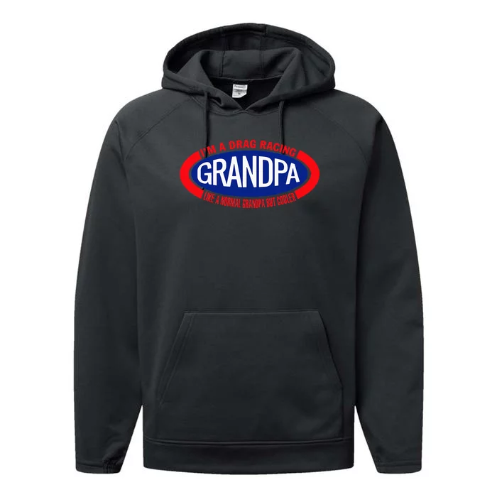 IM A Drag Racing Grandpa Like A Normal Grandpa But Cooler Performance Fleece Hoodie