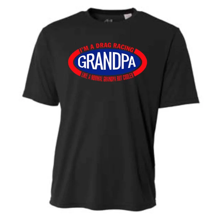 IM A Drag Racing Grandpa Like A Normal Grandpa But Cooler Cooling Performance Crew T-Shirt