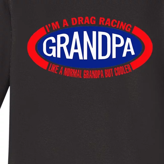 IM A Drag Racing Grandpa Like A Normal Grandpa But Cooler Baby Long Sleeve Bodysuit