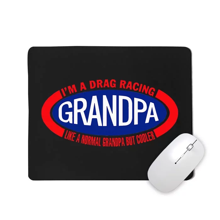 IM A Drag Racing Grandpa Like A Normal Grandpa But Cooler Mousepad