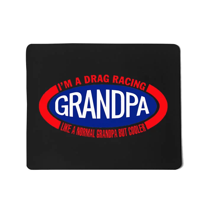 IM A Drag Racing Grandpa Like A Normal Grandpa But Cooler Mousepad