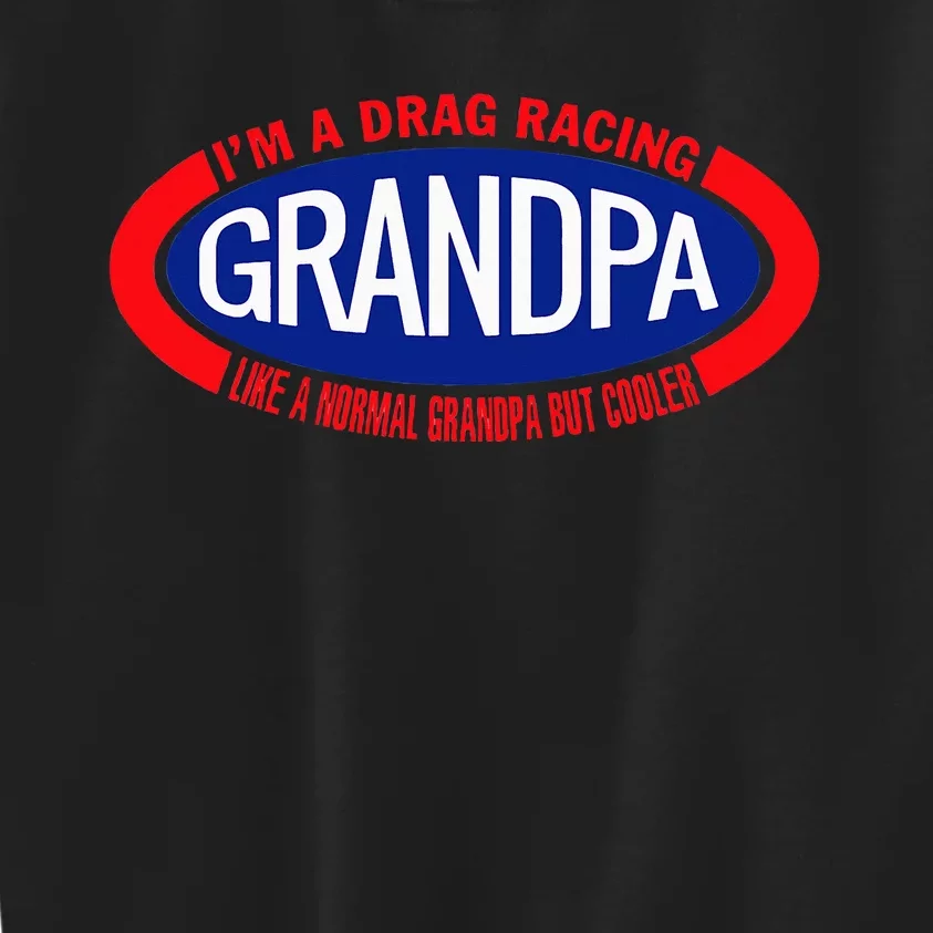 IM A Drag Racing Grandpa Like A Normal Grandpa But Cooler Kids Sweatshirt