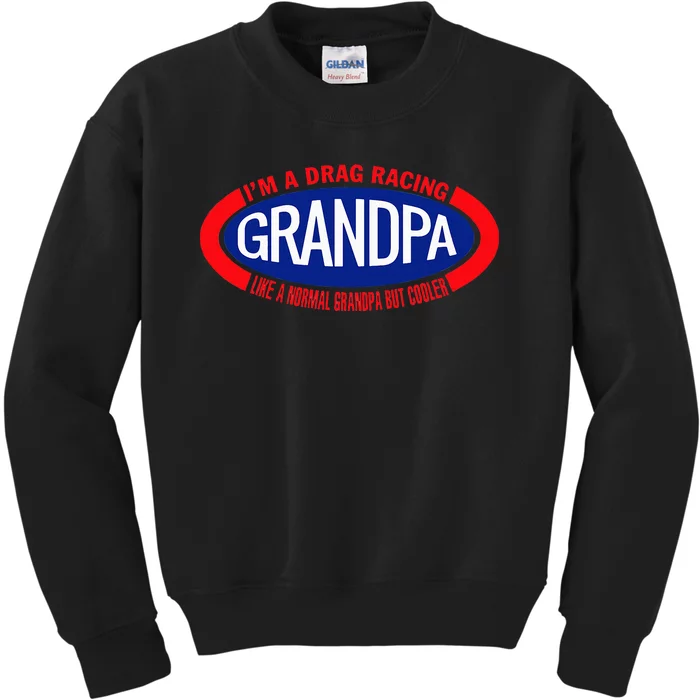 IM A Drag Racing Grandpa Like A Normal Grandpa But Cooler Kids Sweatshirt