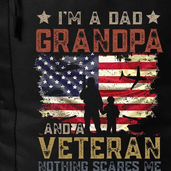 Im A Dad Grandpa And A Veteran Nothing Scares Me Daily Commute Backpack