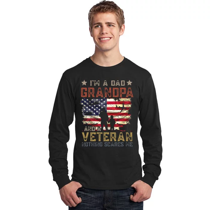 Im A Dad Grandpa And A Veteran Nothing Scares Me Tall Long Sleeve T-Shirt