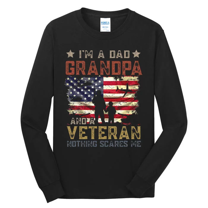 Im A Dad Grandpa And A Veteran Nothing Scares Me Tall Long Sleeve T-Shirt