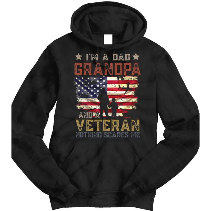 Im A Dad Grandpa And A Veteran Nothing Scares Me Tie Dye Hoodie