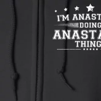 Im Anastasia Doing Anastasia Things Full Zip Hoodie