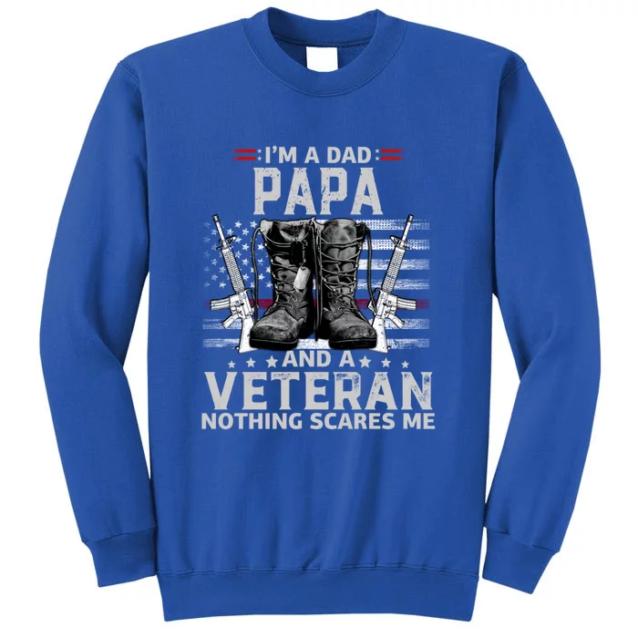 I'm A Dad Papa And A Veteran Nothing Scares Me Gift Tall Sweatshirt