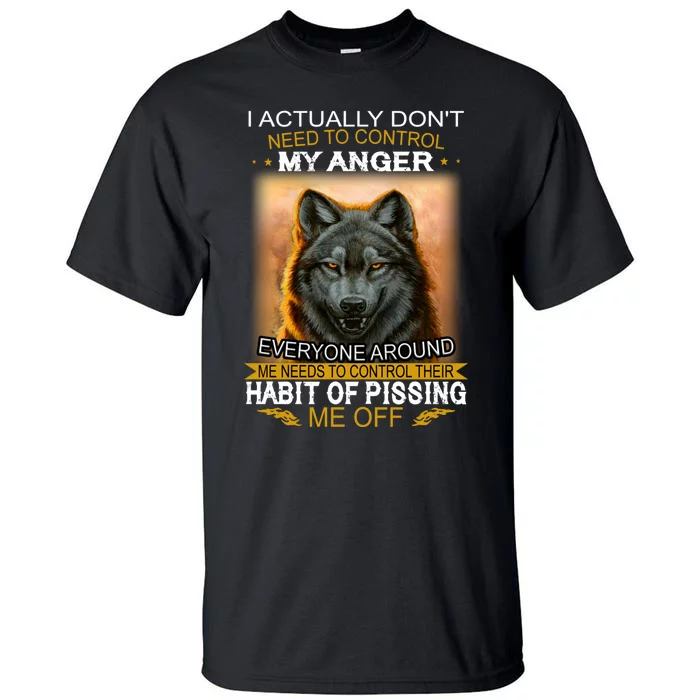 I Actually Dont Need To Control My Anger Every Around Me Tall T-Shirt