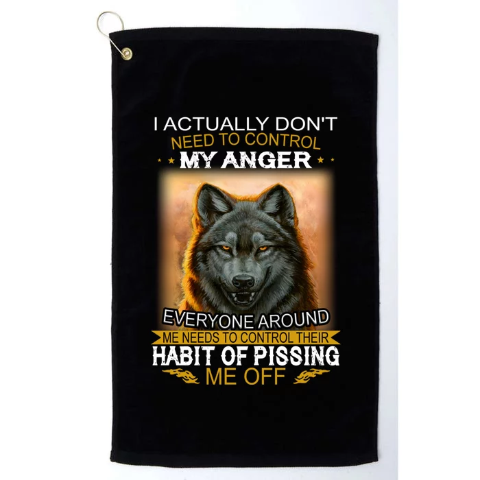 I Actually Dont Need To Control My Anger Every Around Me Platinum Collection Golf Towel