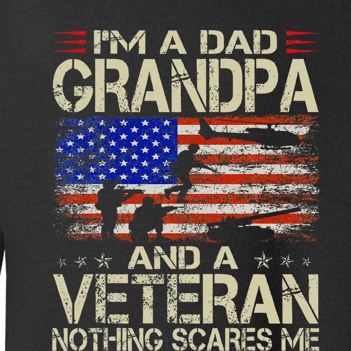 IM A Dad Grandpa And Veteran Retro Papa Grandpa Toddler Sweatshirt