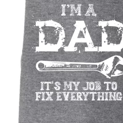 I'm A Dad It's My Job To Fix Everything Doggie 3-End Fleece Hoodie