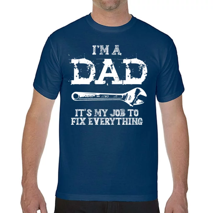 I'm A Dad It's My Job To Fix Everything Comfort Colors T-Shirt