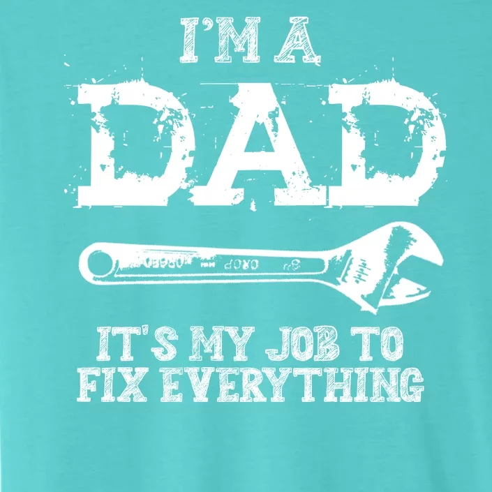 I'm A Dad It's My Job To Fix Everything ChromaSoft Performance T-Shirt