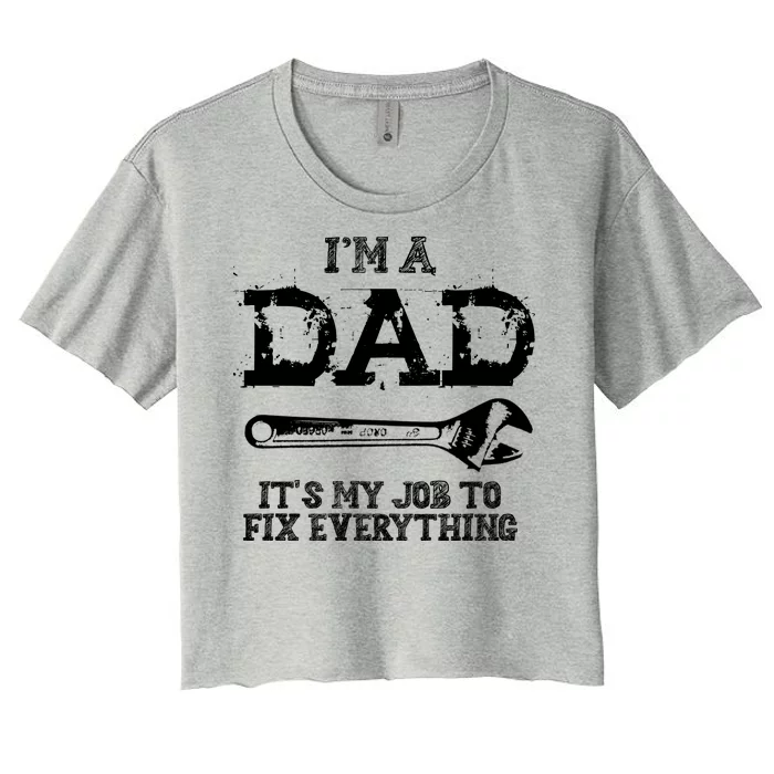 I'm A Dad It's My Job To Fix Everything Women's Crop Top Tee