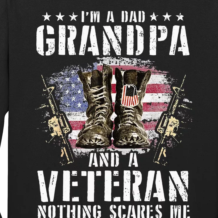 Im A Dad Grandpa And A Veteran Nothing Scares Me Long Sleeve Shirt