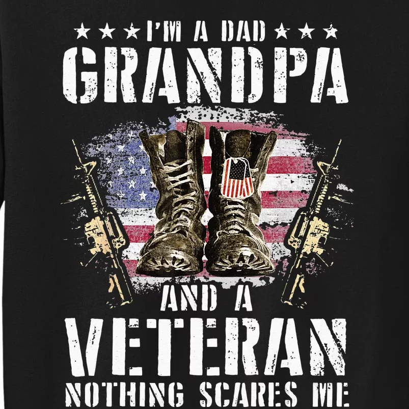 Im A Dad Grandpa And A Veteran Nothing Scares Me Sweatshirt