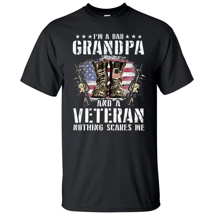 Im A Dad Grandpa And A Veteran Nothing Scares Me Tall T-Shirt