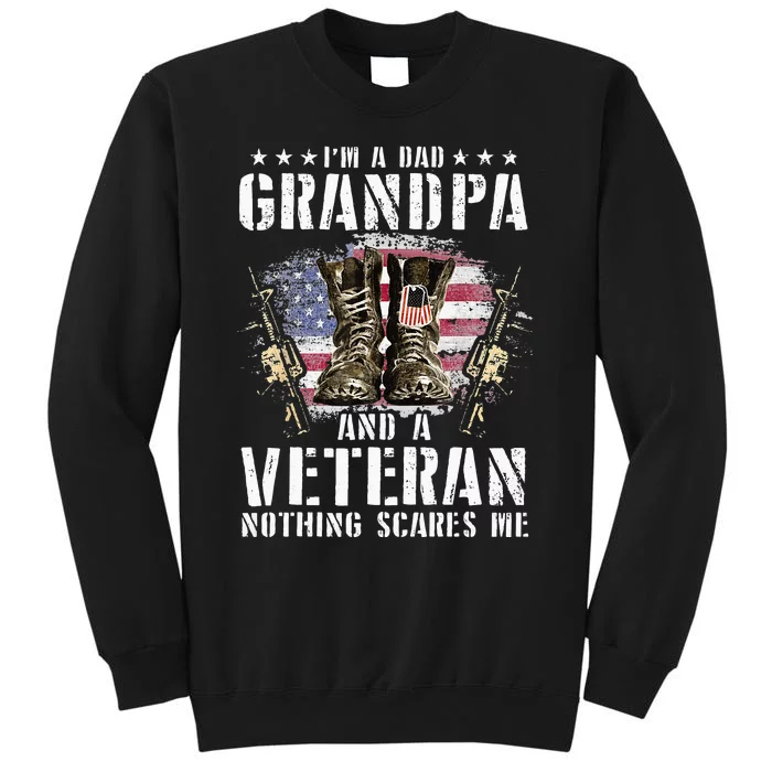 Im A Dad Grandpa And A Veteran Nothing Scares Me Tall Sweatshirt