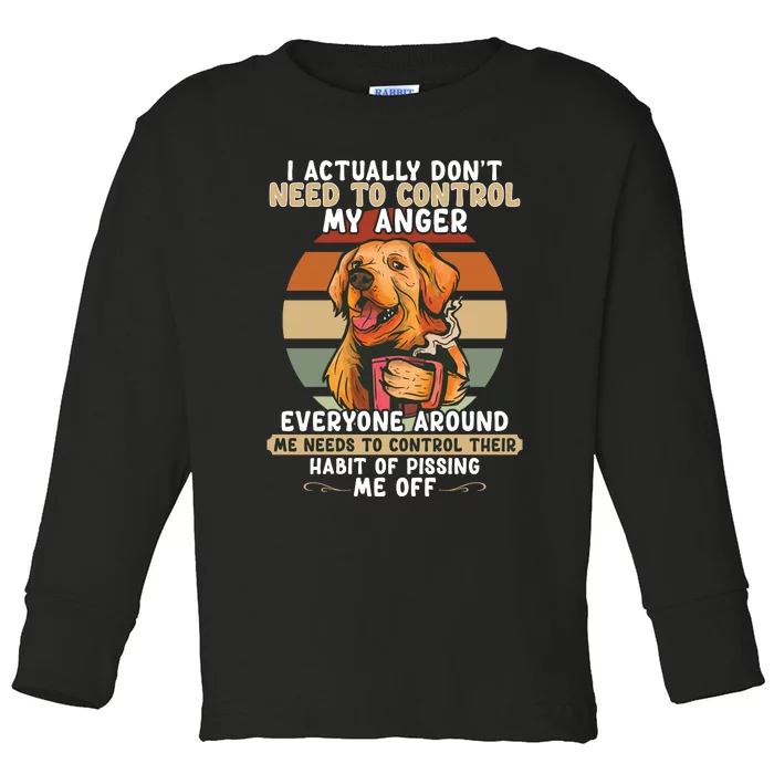 I Actually Dont Need To Control My Anger Dog Coffee Toddler Long Sleeve Shirt