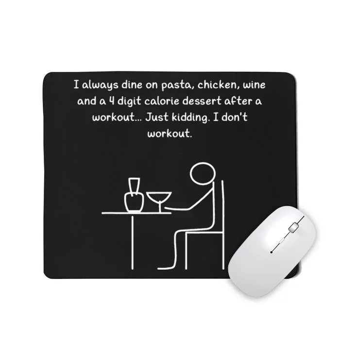 I Always Dine On Pasta, Chicken... Mousepad